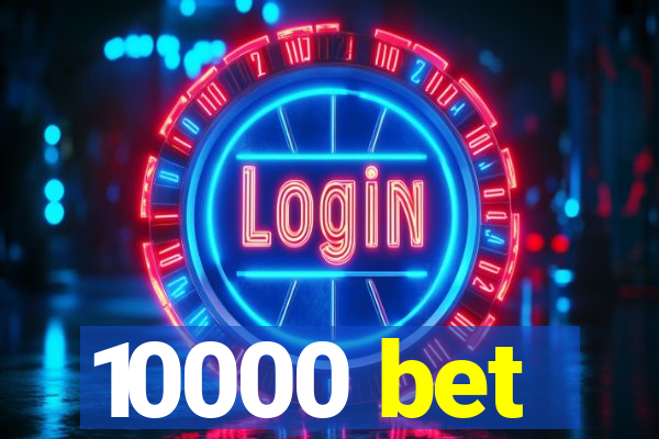 10000 bet